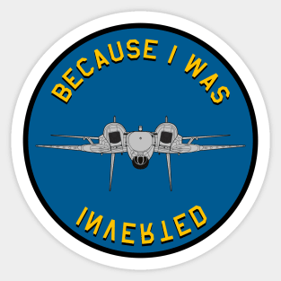 F-14 Tomcat - Becaise I Was Inverted - Clean Style Sticker